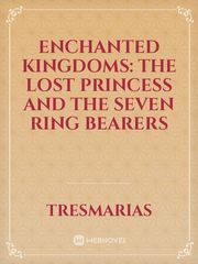 Enchanted Kingdoms: The Lost Princess and the Seven Ring Bearers Book