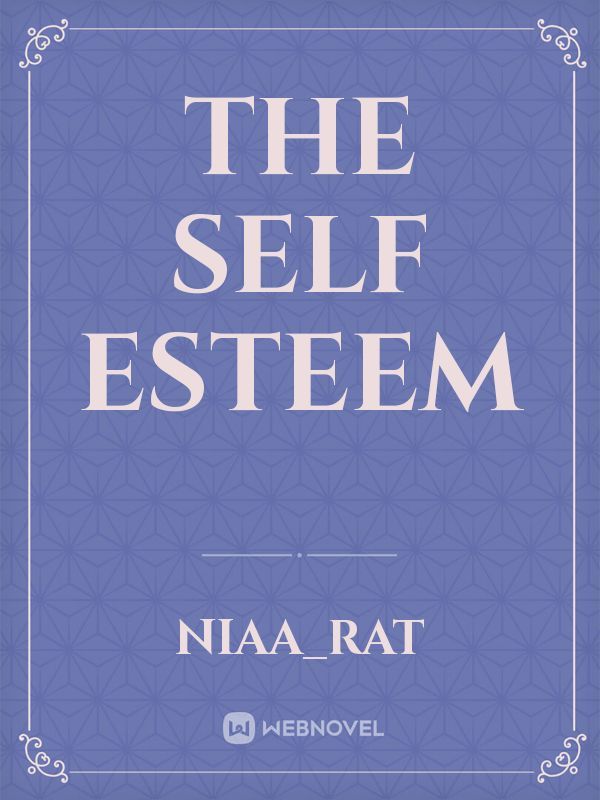 The 
Self
Esteem