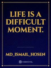 Life is a difficult moment. Book