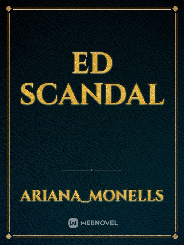 ED SCANDAL