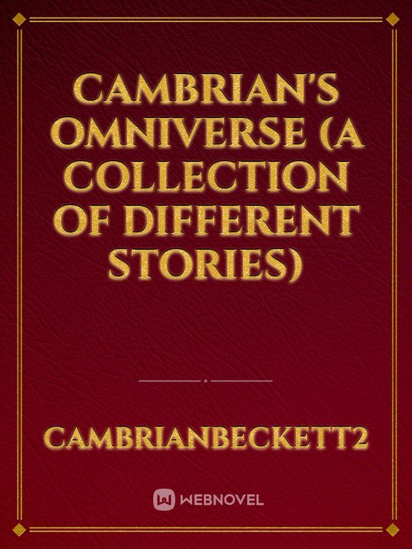 Cambrian's Omniverse (A collection of short stories)