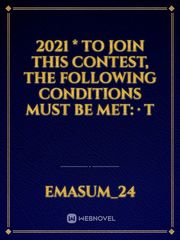 2021 * To join this contest, the following conditions must be met: · T Book