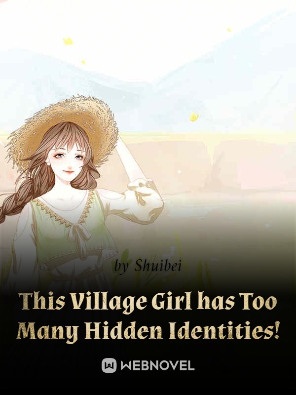 This Village Girl has Too Many Hidden Identities!