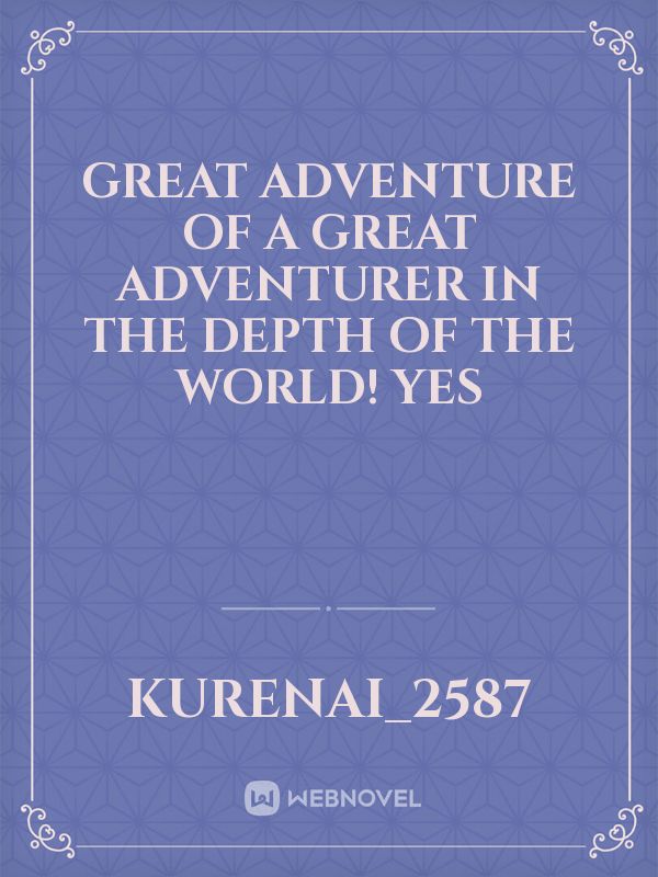 great adventure of a great adventurer in the depth of the world!

yes Book