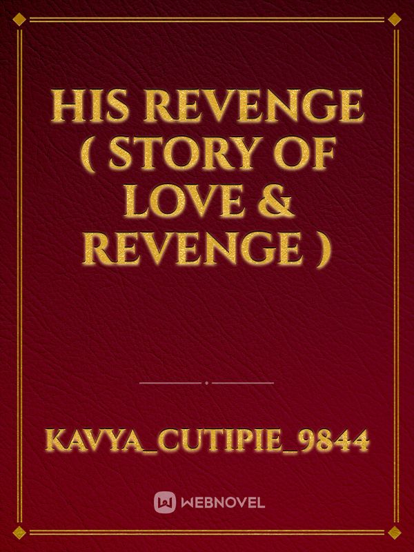 His Revenge ( story of love & revenge )
