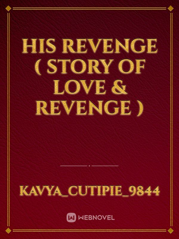 His Revenge ( story of love & revenge ) Book