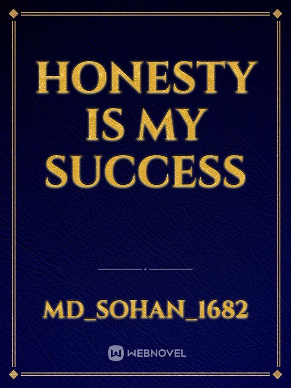Honesty is my success
