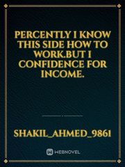 Percently i know this side how to work.but i confidence for income. Book