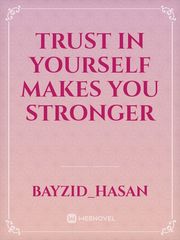 trust in  yourself 
  makes you stronger Book