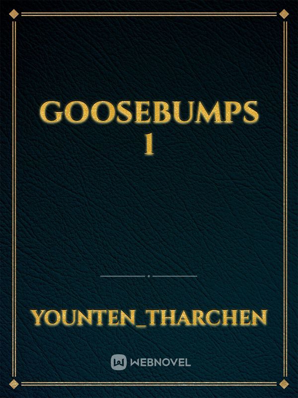 Goosebumps 1