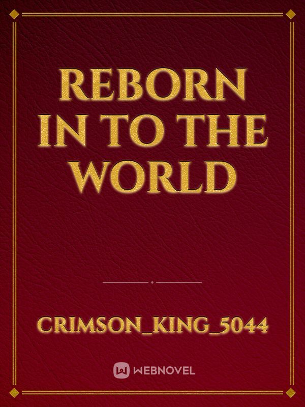 reborn in to the world