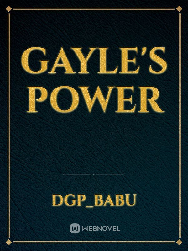 GAYLE'S POWER