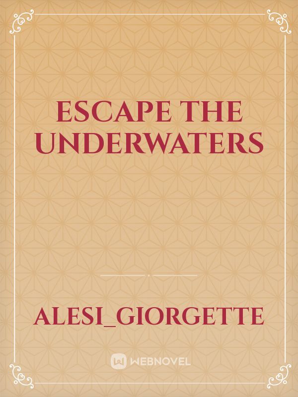 Escape The Underwaters