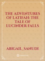 The Adventures of Latifah: The tale of Lucinder Falls Book