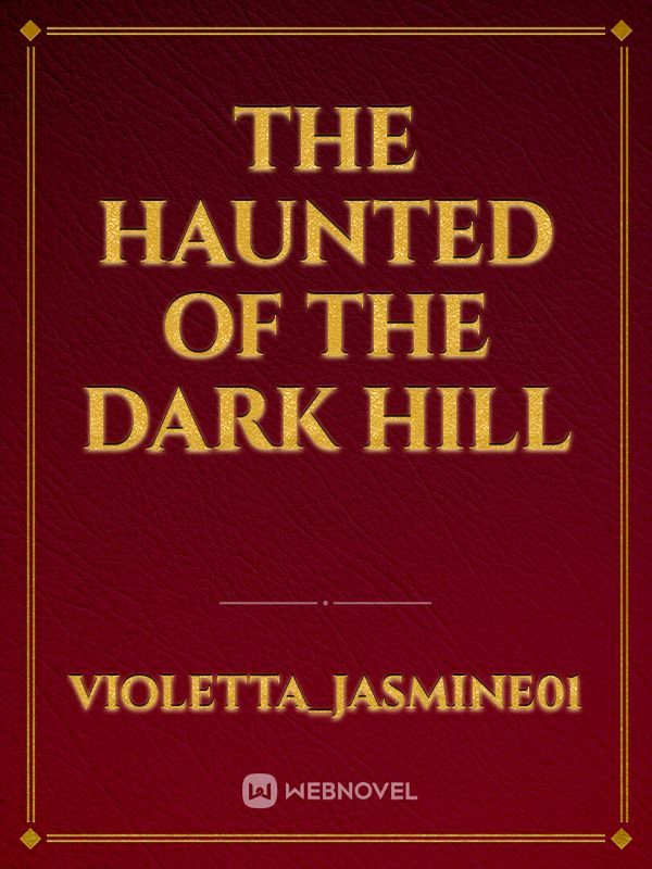 THE HAUNTED OF THE DARK HILL