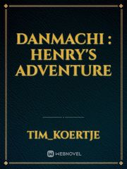 Danmachi : Henry's Adventure Book
