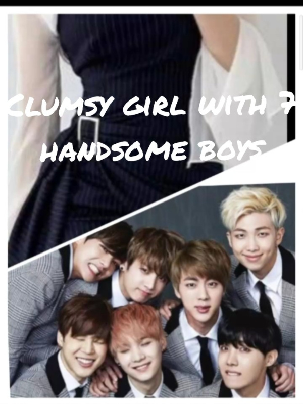 A CLUMSY GIRL WITH 7 HANDSOME BOYS||BTS ff