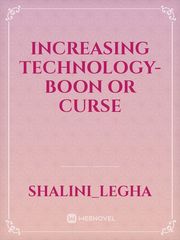 INCREASING TECHNOLOGY- BOON OR CURSE Book