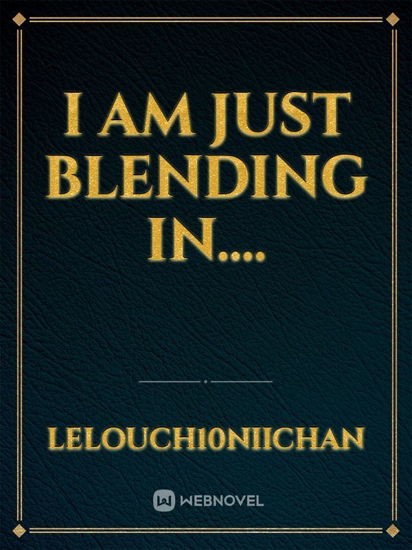 I Am Just Blending In....