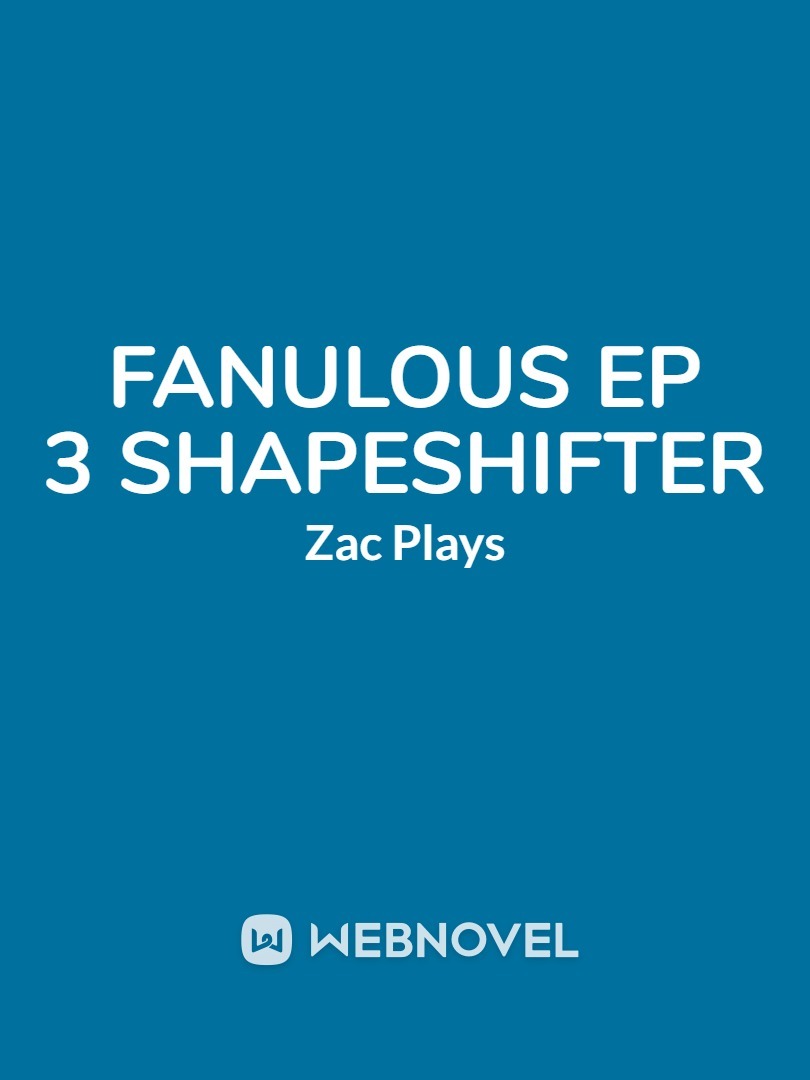 Fanulous Episode 3 shapeshifter
