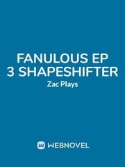 Fanulous Episode 3 shapeshifter Book
