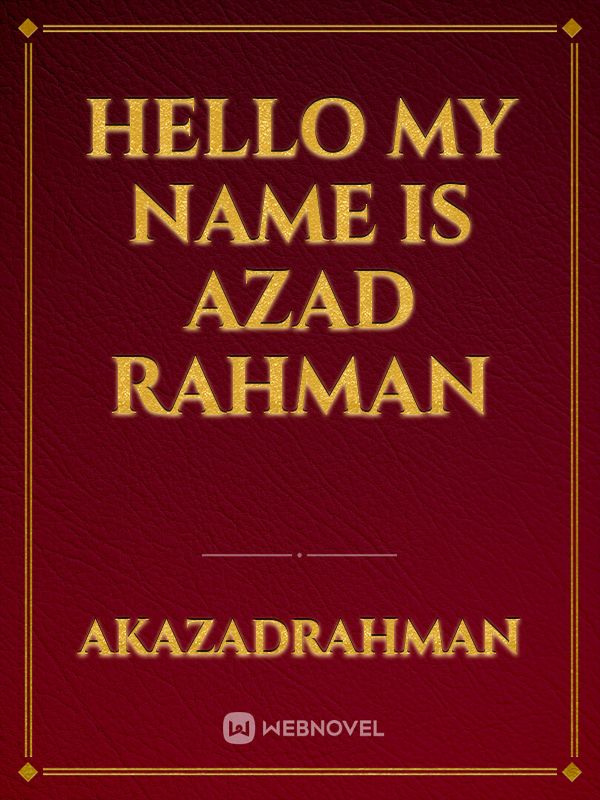 hello my name is Azad rahman