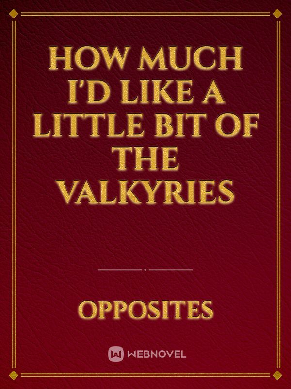 how much I'd like a little bit of the valkyries