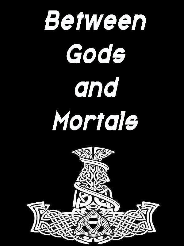 Between gods and Mortals