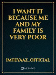 I want it because me and my family is very poor Book