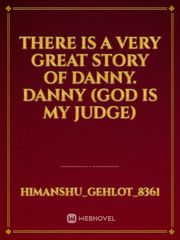 There is a very great story of Danny.
Danny (God is my Judge) Book