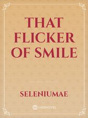 That Flicker of Smile Book