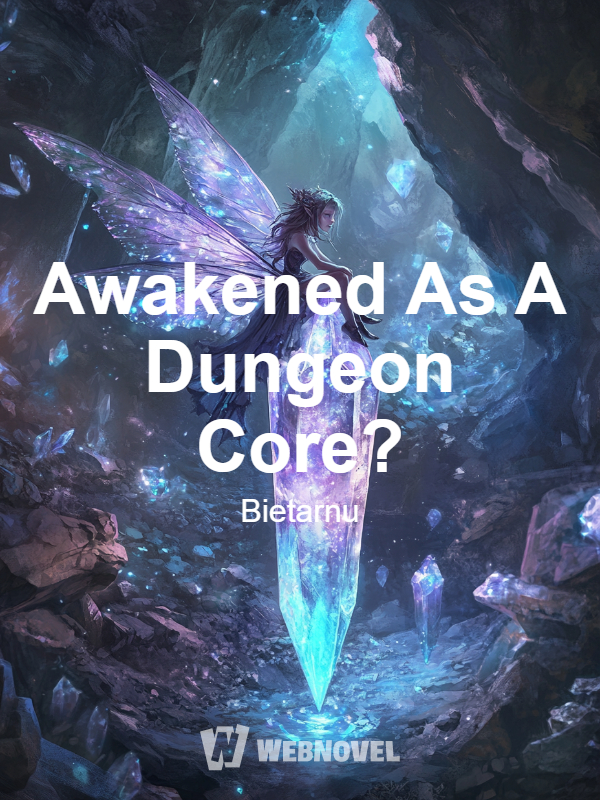 Awakened As A Dungeon Core?