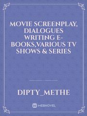 Movie Screenplay, Dialogues Writing
E-books,Various Tv Shows & Series Book