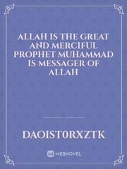 ALLAH is the great and merciful prophet muhammad is messager of Allah Book