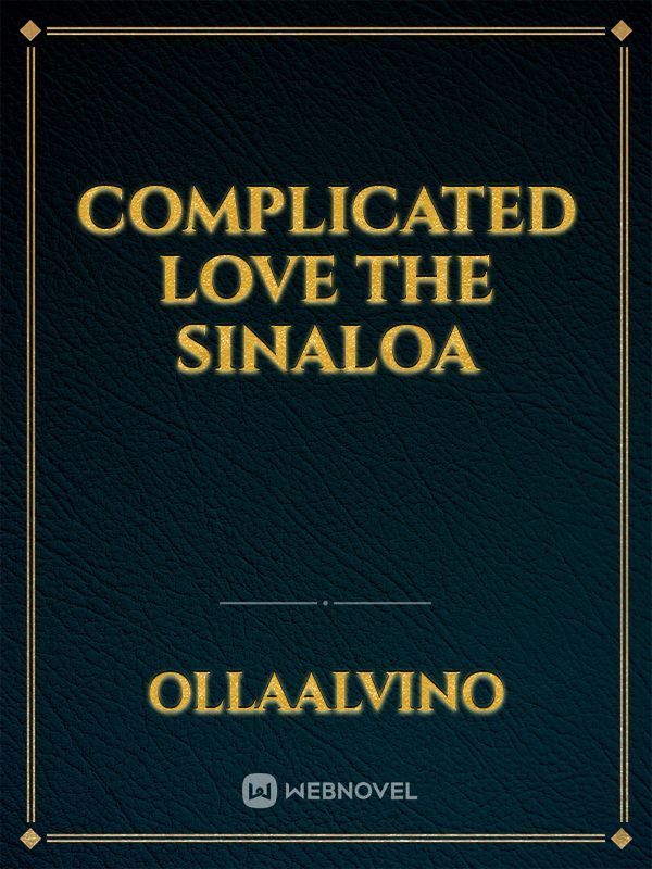 complicated love  The Sinaloa