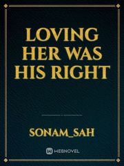 Loving her was his right Book