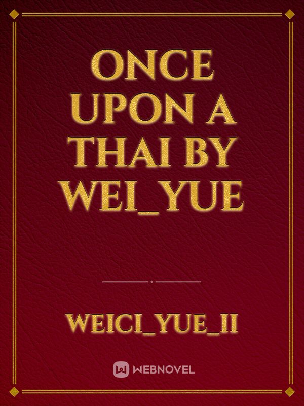 Once Upon A Thai
by wei_yue Book