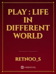 Play : Life in Different World Book