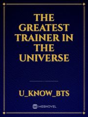 The greatest trainer in the universe Book