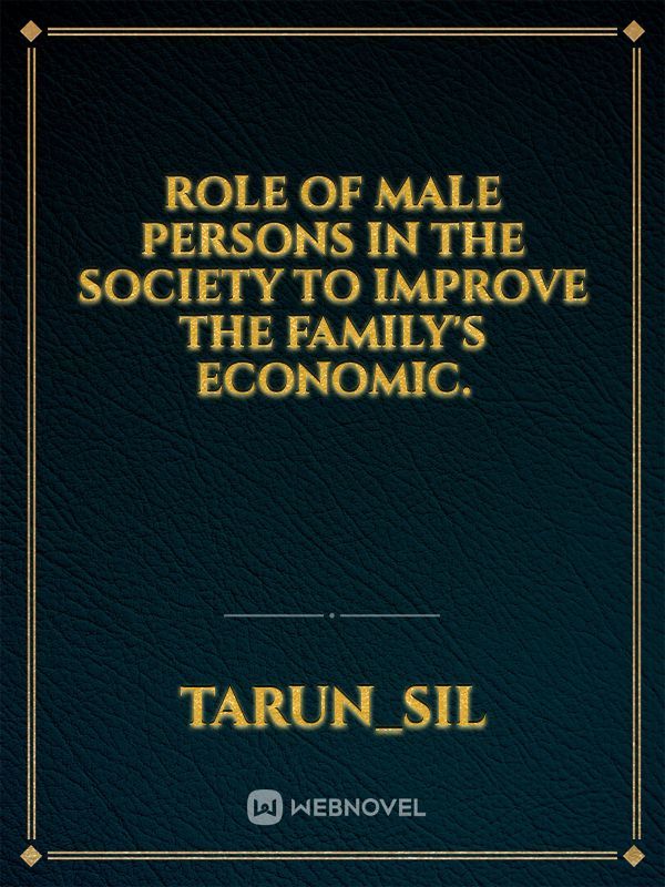 Role of male persons in the society to improve the family's economic.
