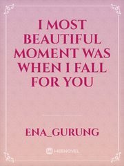 i most beautiful moment was when I fall for you Book