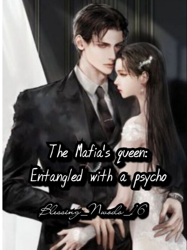 The Mafia's queen: Entangled with a psycho.