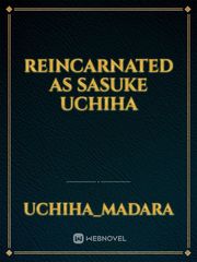 Reincarnated as sasuke uchiha Book