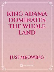King Adama Dominates the Whole Land Book