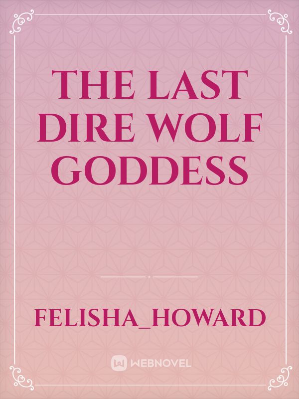 The Last Dire Wolf Goddess