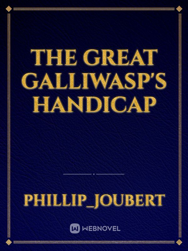 The Great Galliwasp's handicap