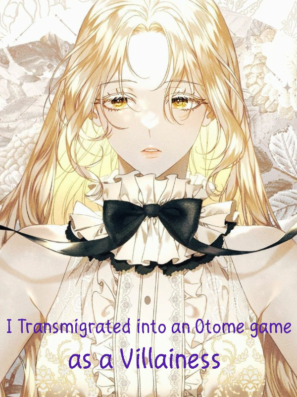 I Transmigrated into an Otome game as a Villainess