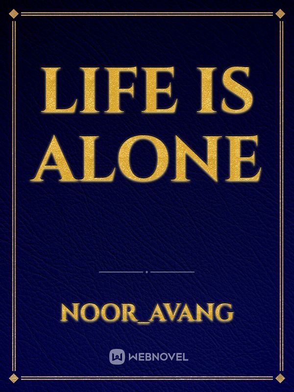 life is alone