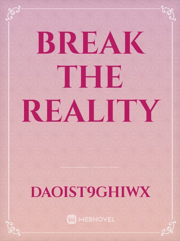 Break The Reality