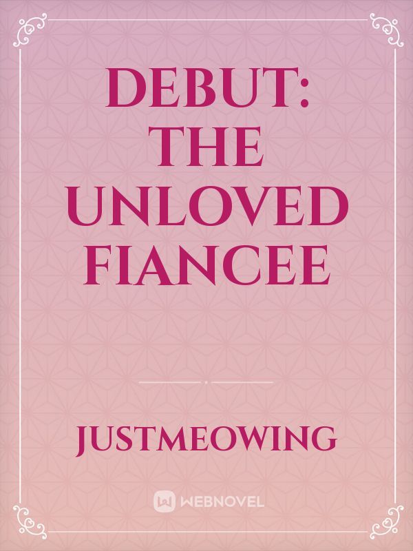 Debut: The Unloved Fiancee